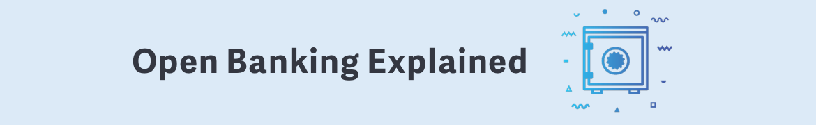 Open Banking Explained Open Banking Explained