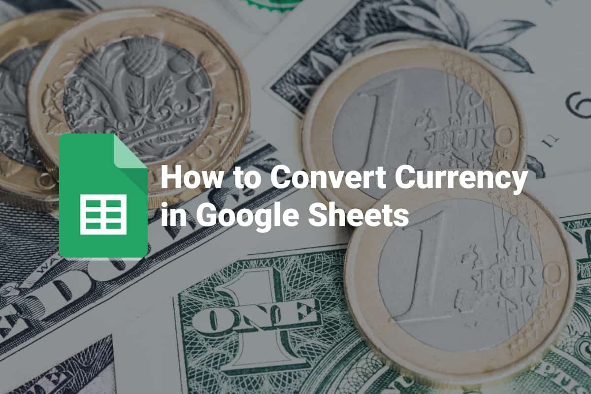 How to Convert Currency in Google Sheets